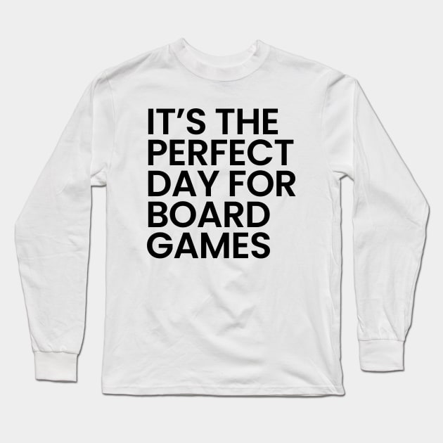 It's The Perfect Day For Board Games Long Sleeve T-Shirt by Synthwear